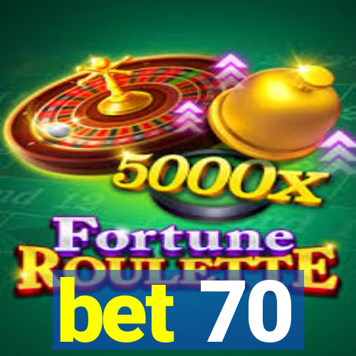 bet 70